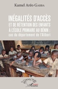 Cover: Inegalites d'acces et de retention des enfants a l'ecole primaire au Benin - Editions L'Harmattan
