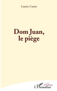 Enlarge image Cover: Dom Juan, le piege - Editions L'Harmattan