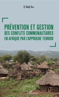 Cover: Prevention et gestion des conflits communautaires en Afrique par l'approche terroir - Editions L'Harmattan