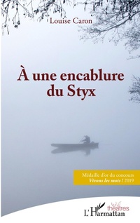 Enlarge image Cover: A une encablure du Styx - Editions L'Harmattan
