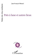 Cover: Pres a lune et autres lieux - Editions L'Harmattan