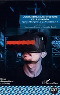 Cover: L'urbanisme, l'architecture et le jeu video - Editions L'Harmattan