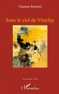 Cover: Sous le ciel de V&eacute;zelay - Accent tonique - Po&eacute;sie