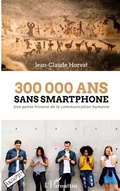 Cover: 300 000 ans sans smartphone - Archipels