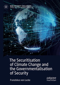 Enlarge image Cover: The Securitisation of Climate Change and the Governmentalisation of Security - Palgrave Macmillan