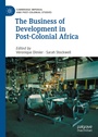 Cover: The Business of Development in Post-Colonial Africa - Palgrave Macmillan
