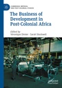 Cover: The Business of Development in Post-Colonial Africa - Palgrave Macmillan
