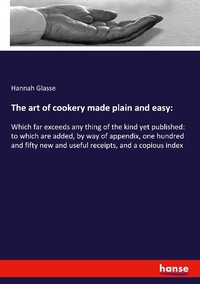 Abbildung von: The art of cookery made plain and easy - Hansebooks