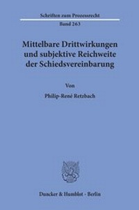 Abbildung von: Mittelbare Drittwirkungen und subjektive Reichweite der Schiedsvereinbarung. - Duncker & Humblot
