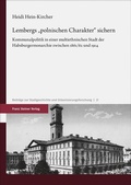 Abbildung von: Lembergs "polnischen Charakter" sichern - Franz Steiner Verlag