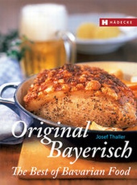 Abbildung von: Original Bayerisch - The Best of Bavarian Food - Hädecke Verlag