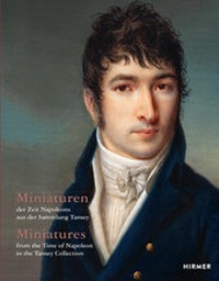 Abbildung von: Miniaturen der Zeit Napoleons aus der Sammlung Tansey / Miniatures from the Time of Napoleon in the Tansey Collection - Hirmer