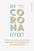 Cover: Der Corona-Effekt - Zwischen Shutdown und Neubeginn: Was wir jetzt &uuml;ber uns lernen k&ouml;nnen - HarperCollins