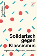 Cover: Solidarisch gegen Klassismus - organisieren, intervenieren, umverteilen - Unrast Verlag