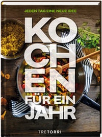Abbildung von: Kochen für ein Jahr - Tre Torri Verlag