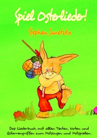 Abbildung von: Spiel Osterlieder! Die schönsten neuen Kinderlieder zu Ostern - Janetzko, Stephen