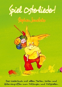 Abbildung von: Spiel Osterlieder!  Die schönsten neuen Kinderlieder zu Ostern - Verlag Stephen Janetzko