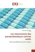 Cover: Les m&eacute;canismes des paraprobiotiques comme outils - &Eacute;ditions universitaires europ&eacute;ennes