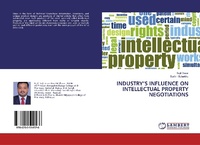 Enlarge image Cover: Industry's Influence on Intellectual Property Negotiations - LAP Lambert Academic Publishing