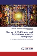 Cover: Theory of PO-G-Ideals and PO-G-Filters in PO-G-Semigroups - LAP Lambert Academic Publishing