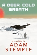 Cover: A Deep, Cold Breath - A Novelette - Adam Stemple