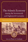 Cover: The Atlantic Economy During the Seventeenth and Eighteenth Centuries - University of South Carolina Press