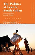 Cover: The Politics of Fear in South Sudan - Zed Books Ltd
