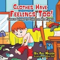 Cover: Clothes Have Feelings Too! Charlie Learns to Care for His Things - MazorBooks