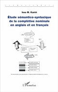 Cover: Etude s&eacute;mantico-syntaxique de la compl&eacute;tive nominale en anglais et en fran&ccedil;ais - S&eacute;mantiques
