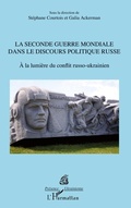 Cover: La Seconde Guerre mondiale dans le discours politique russe - Pr&eacute;sence Ukrainienne
