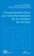 Cover: L'organisation face aux transformations de la relation de service - Editions L'Harmattan