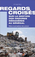 Cover: Regards croises sur la gestion des ordures menageres au Senegal - Editions L'Harmattan