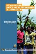 Cover: La violence de la vie quotidienne &agrave; Libreville - Investigations d'anthropologie prospective