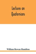 Cover: Lectures on quaternions - ALPHA EDITION