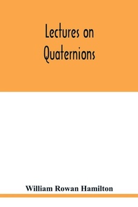 Enlarge image Cover: Lectures on quaternions - ALPHA EDITION