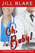 Cover: Oh, Baby! (A Prescription: Romance! Book) - A Prescription: Romance! Book