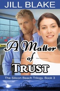 Cover: A Matter of Trust (The Silicon Beach Trilogy, #3) - The Silicon Beach Trilogy