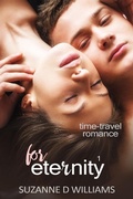 Cover: For Eternity (Time-Travel Romance, #1) - Suzanne D. Williams
