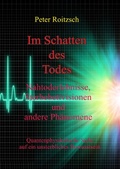 Cover: Im Schatten des Todes - Nahtoderfahrungen, Sterbebettvisionen und andere Ph&auml;nomene - epubli