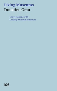 Abbildung von: Donatien Grau. Living Museums - Hatje Cantz Verlag