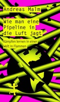 Cover: Wie man eine Pipeline in die Luft jagt - Matthes & Seitz Berlin