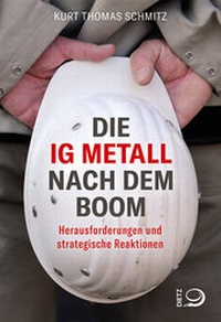 Abbildung von: Die IG Metall nach dem Boom - Dietz