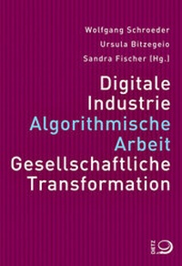 Enlarge image Cover: Digitale Industrie. Algorithmische Arbeit. Gesellschaftliche Transformation. - Verlag J.H.W. Dietz Nachf. GmbH