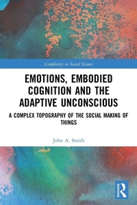 Enlarge image Cover: Emotions, Embodied Cognition and the Adaptive Unconscious - Routledge