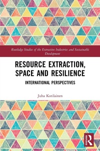 Abbildung von: Resource Extraction, Space and Resilience - Routledge
