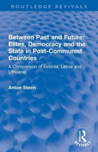 Enlarge image Cover: Between Past and Future: Elites, Democracy and the State in Post-Communist Countries - Routledge
