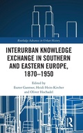 Cover: Interurban Knowledge Exchange in Southern and Eastern Europe, 1870-1950 - Routledge