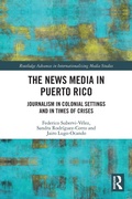 Cover: The News Media in Puerto Rico - Routledge