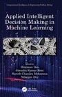 Cover: Applied Intelligent Decision Making in Machine Learning - CRC Press