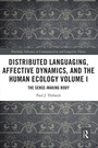 Cover: Distributed Languaging, Affective Dynamics, and the Human Ecology Volume I - Routledge